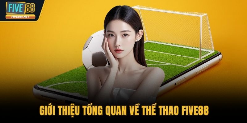 Giới thiệu tổng quan về thể thao FIVE88