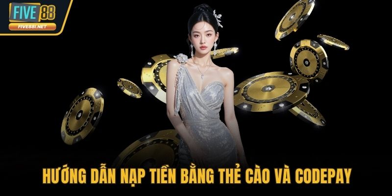 Hướng dẫn nạp tiền bằng thẻ cào và codepay