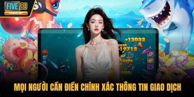 Mọi người cần điền chính xác thông tin giao dịch